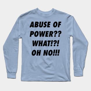 Abuse Of Power Long Sleeve T-Shirt